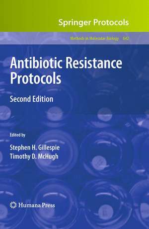 Antibiotic Resistance Protocols: Second Edition de Stephen H. Gillespie