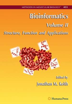 Bioinformatics: Volume II: Structure, Function and Applications de Jonathan M. Keith