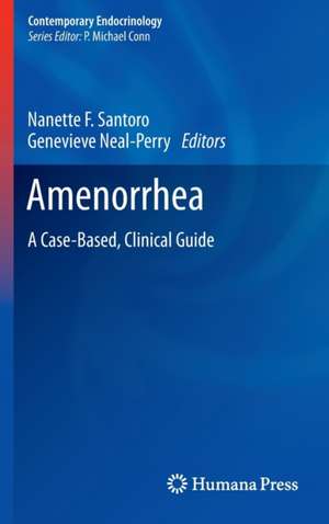 Amenorrhea: A Case-Based, Clinical Guide de Nanette F. Santoro