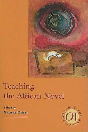 Teaching the African Novel de Gaurav Gajanan Desai