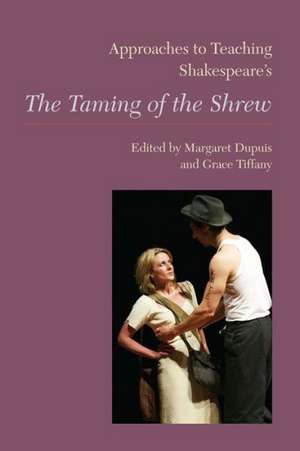 Approaches to Teaching Shakespeare's "The Taming of the Shrew" de Margaret Dupuis