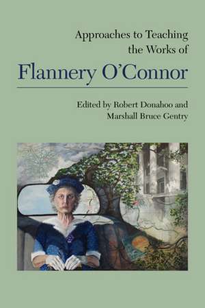 Approaches to Teaching the Works of Flannery O'Connor de Robert Donahoo