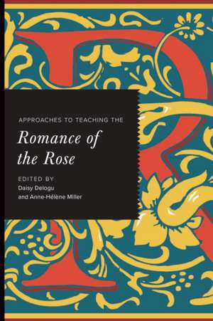 Approaches to Teaching the Romance of the Rose de Daisy Delogu