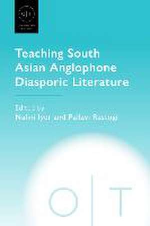 Teaching South Asian Anglophone Diasporic Literature de Nalini Iyer