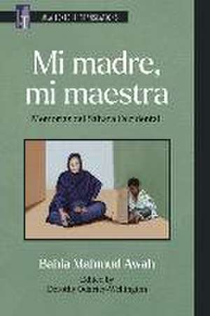 Mi Madre, Mi Maestra de Bahia Mahmud Awah