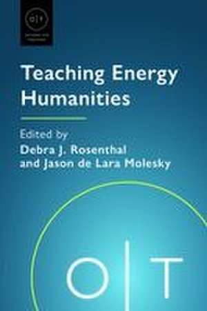 Teaching Energy Humanities de Debra J Rosenthal