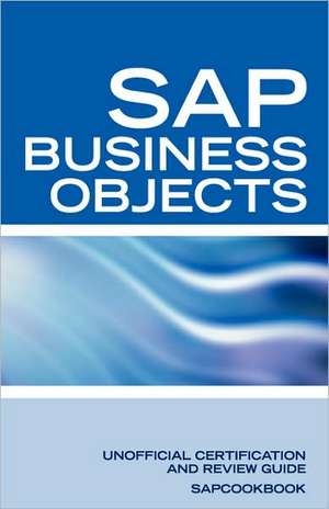 SAP Business Objects Interview Questions: Business Objects Certification Review de Sapcookbook