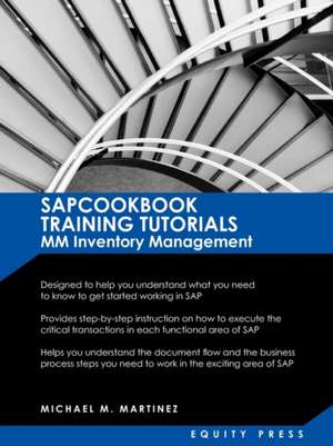 SAP Training Tutorials: Sapcookbook Training Tutorials MM Inventory Management (Sapcookbook SAP Training Resource de Michael M. Martinez