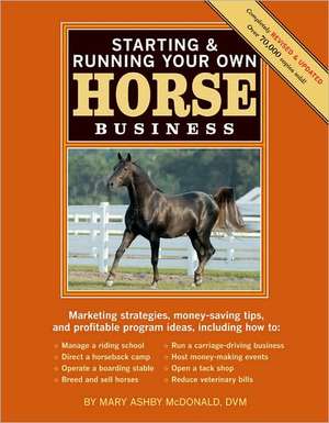 Starting & Running Your Own Horse Business de Mary Ashby McDonald