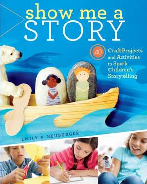 Show Me a Story de Emily K Neuburger