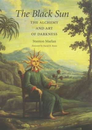 The Black Sun: The Alchemy and Art of Darkness de Stanton Marlan