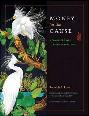 Money for the Cause: A Complete Guide to Event Fundraising de Rudolph A. Rosen