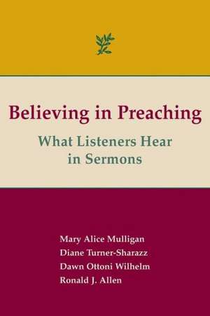 Believing in Preaching: What Listeners Hear in Sermons de Ronald J. Allen