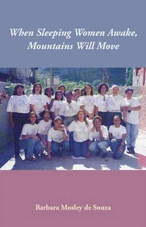 When Sleeping Women Awake, Mountains Will Move de Barbara De Souza