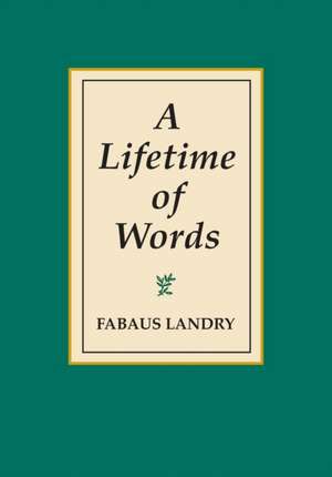 A Lifetime of Words de Faubus Bob Landry