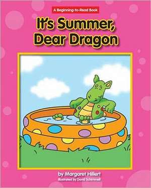 It's Summer, Dear Dragon de Margaret Hillert