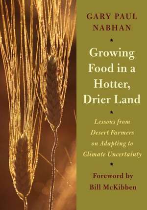 Growing Food in a Hotter, Drier Land de Gary Paul Nabhan