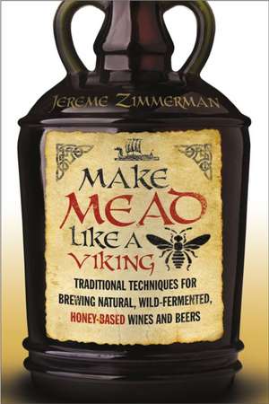 Make Mead Like a Viking de Jereme Zimmerman