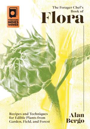 The Forager Chef's Book of Flora de Alan Bergo