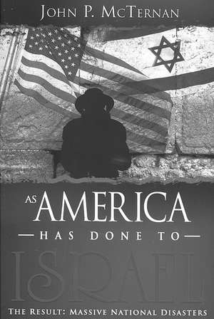 As America Has Done to Israel de John P. McTernan