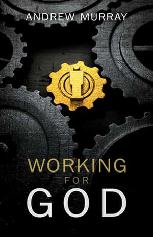 Working for God de Andrew Murray