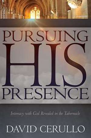 Pursuing His Presence de David Cerullo