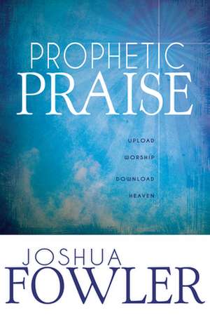 Prophetic Praise de Joshua Fowler