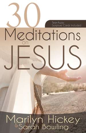 30 Meditations on Jesus de Marilyn Hickey