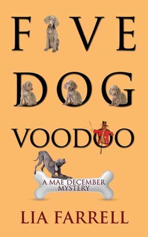 Five Dog Voodoo de Lia Farrell