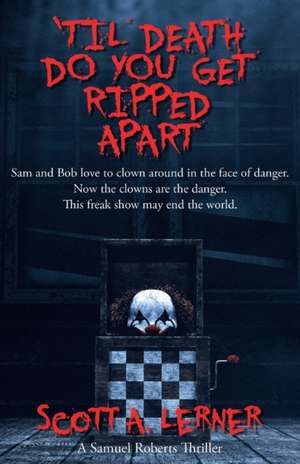 Til Death Do You Get Ripped Apart de Scott A Lerner