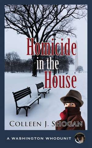 Homicide in the House de Colleen J. Shogan