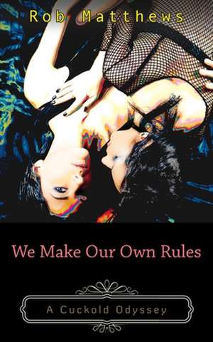 We Make Our Own Rules de Rob Matthews