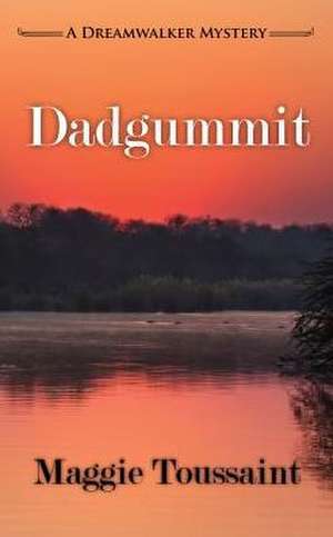 Dadgummit de Maggie Toussaint