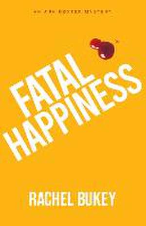 Fatal Happiness de Rachel Bukey