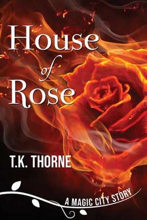 House of Rose de T. K. Thorne