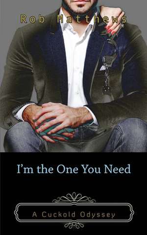 I'm the One You Need de Rob Mattews