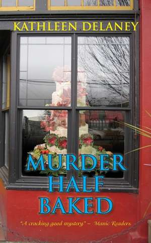 Murder Half-Baked de Kathleen Delaney