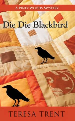 Die Die Blackbird de Teresa Trent