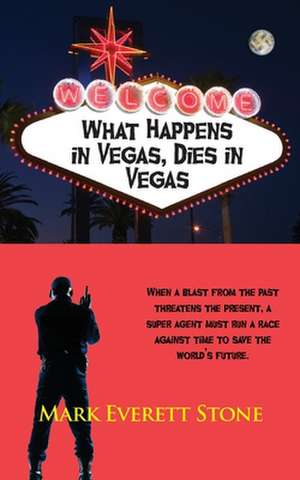 What Happens in Vegas, Dies in Vegas de Mark Everett Stone