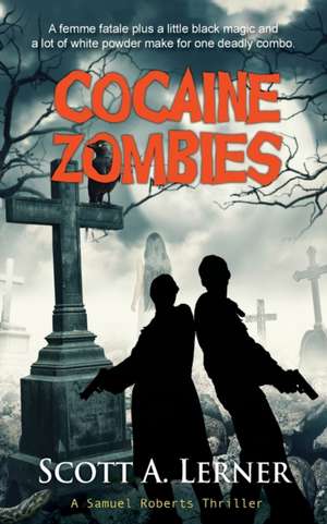 Cocaine Zombies de Scott A. Lerner