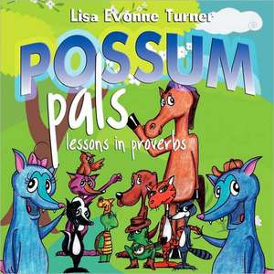 Possum Pals: Lessons in Proverbs de Lisa Evonne Turner