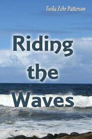 Riding The Waves de Twila Patterson