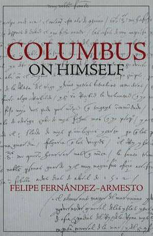 Columbus on Himself de Felipe Fernndez-Armesto