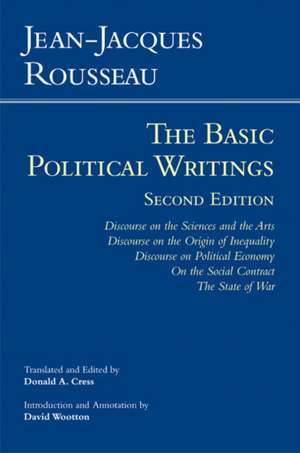 Rousseau: The Basic Political Writings: Discourse on the Sciences and the Arts, Discourse on the Origin of Inequality, Discourse on Political Economy, On the Social Contract, The State of War de Jean-Jacques Rousseau