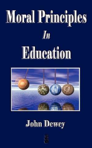 Moral Principles in Education de John Dewey