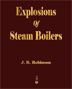 Explosions of Steam Boilers: The Soul of Japan de J. R. Robinson