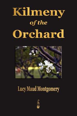 Kilmeny of the Orchard de Lucy Maud Montgomery