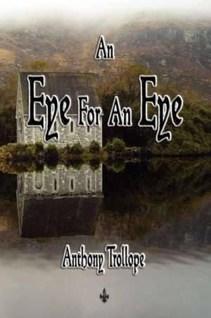 An Eye for an Eye de Anthony Trollope