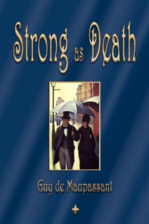 Strong as Death de Guy de Maupassant