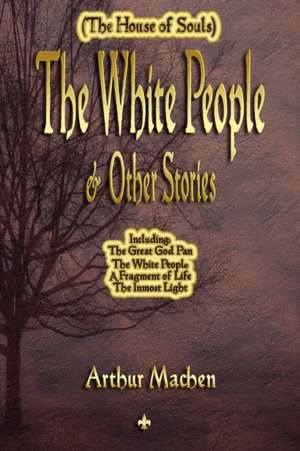 The White People and Other Stories de Arthur Machen